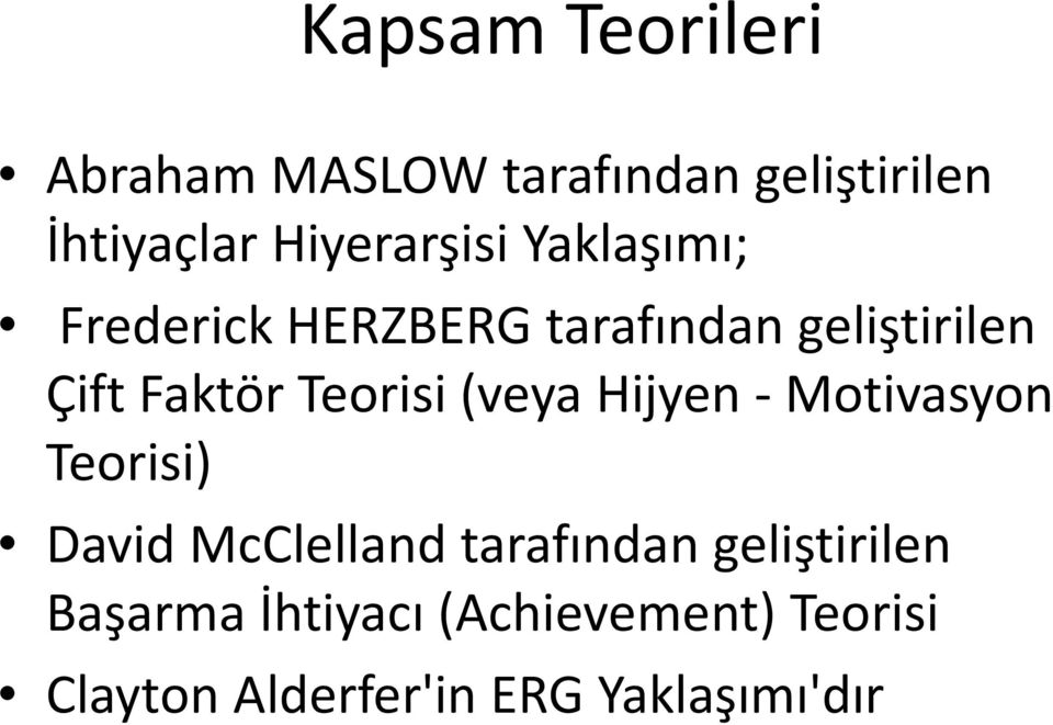 Faktör Teorisi (veya Hijyen Motivasyon Teorisi) David McClelland tarafından