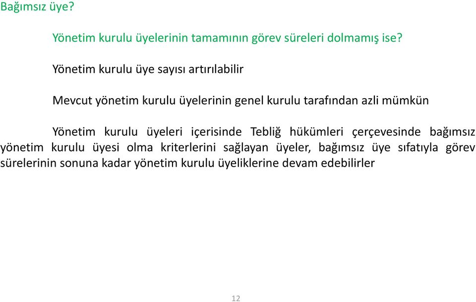 mümkün Yönetim kurulu üyeleri içerisinde Tebliğ hükümleri çerçevesinde bağımsız yönetim kurulu üyesi