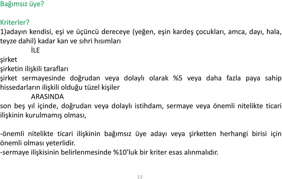 ilişkili tarafları şirket sermayesinde doğrudan veya dolaylı olarak %5 veya daha fazla paya sahip hissedarların ilişkili olduğu tüzel kişiler ARASINDA son beş