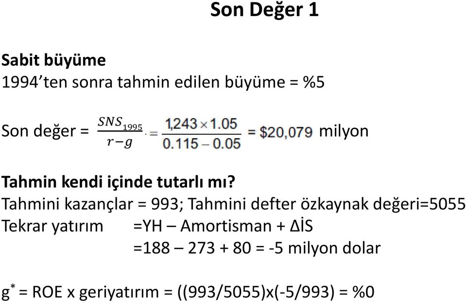 Tahmini kazançlar = 993; Tahmini defter özkaynak değeri=5055 Tekrar yatırım