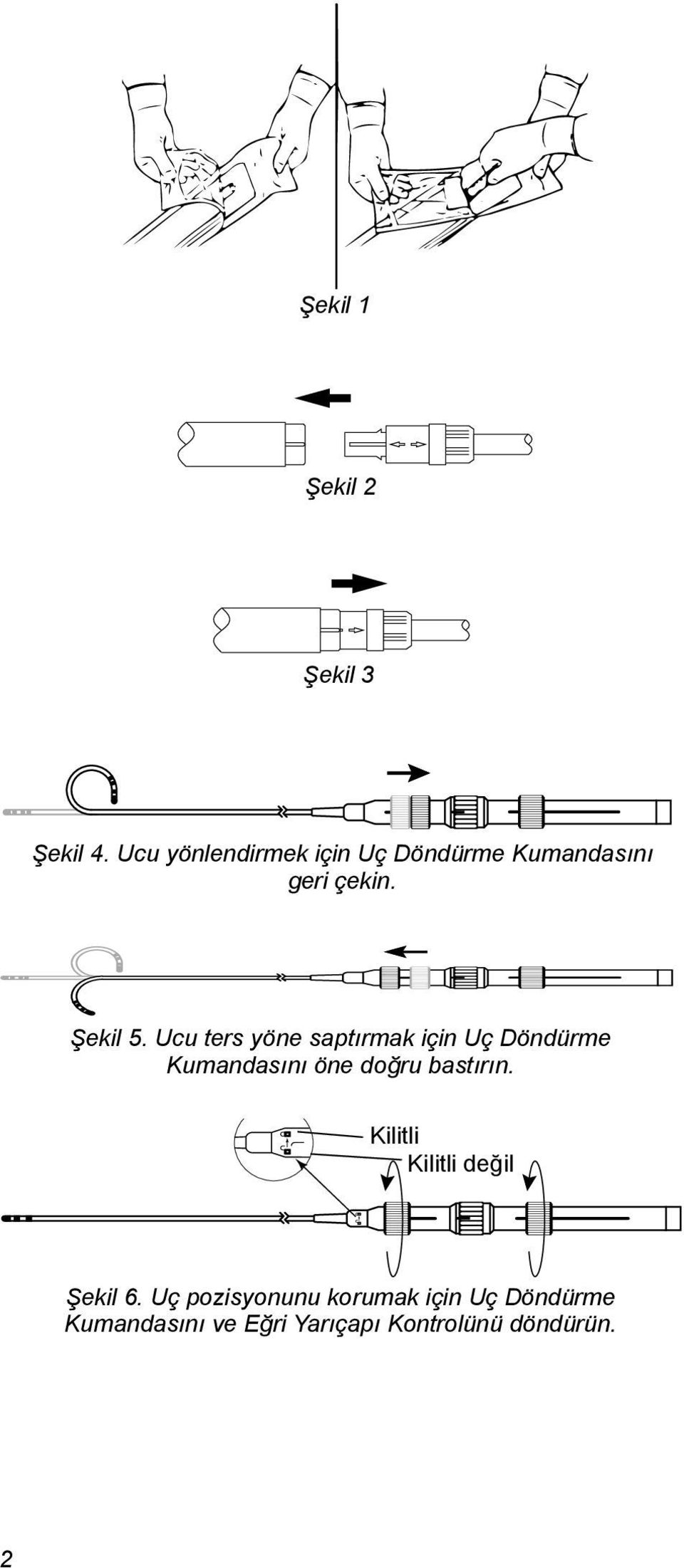 Ucu ters yöne saptırmak için Uç Döndürme Kumandasını öne doğru bastırın.