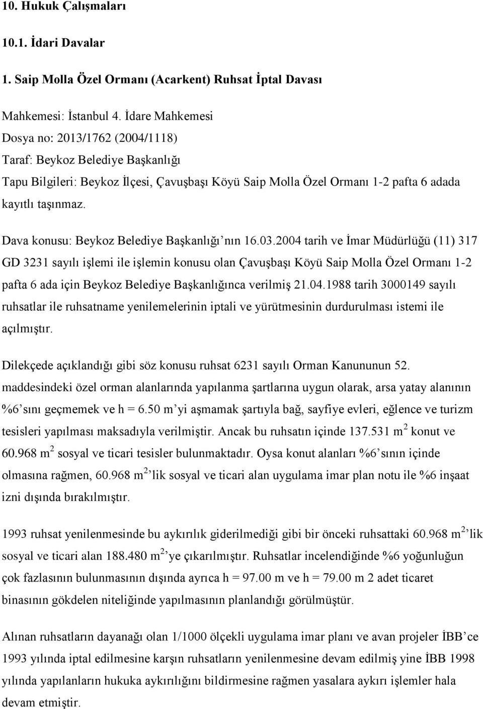 Dava konusu: Beykoz Belediye Başkanlığı nın 16.03.