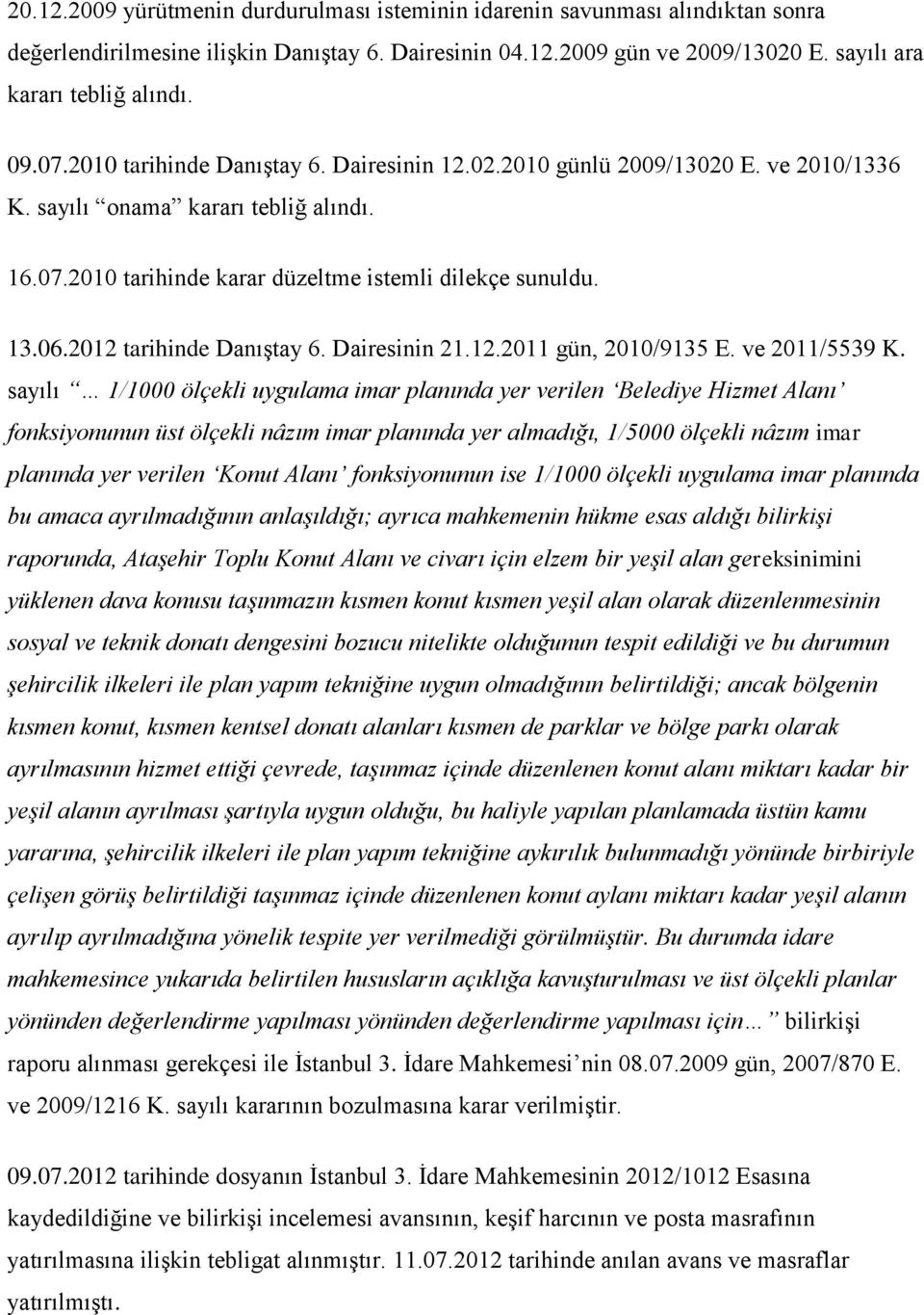 2012 tarihinde Danıştay 6. Dairesinin 21.12.2011 gün, 2010/9135 E. ve 2011/5539 K.