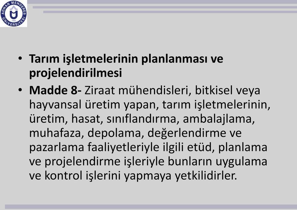 ambalajlama, muhafaza, depolama, değerlendirme ve pazarlama faaliyetleriyle ilgili etüd,