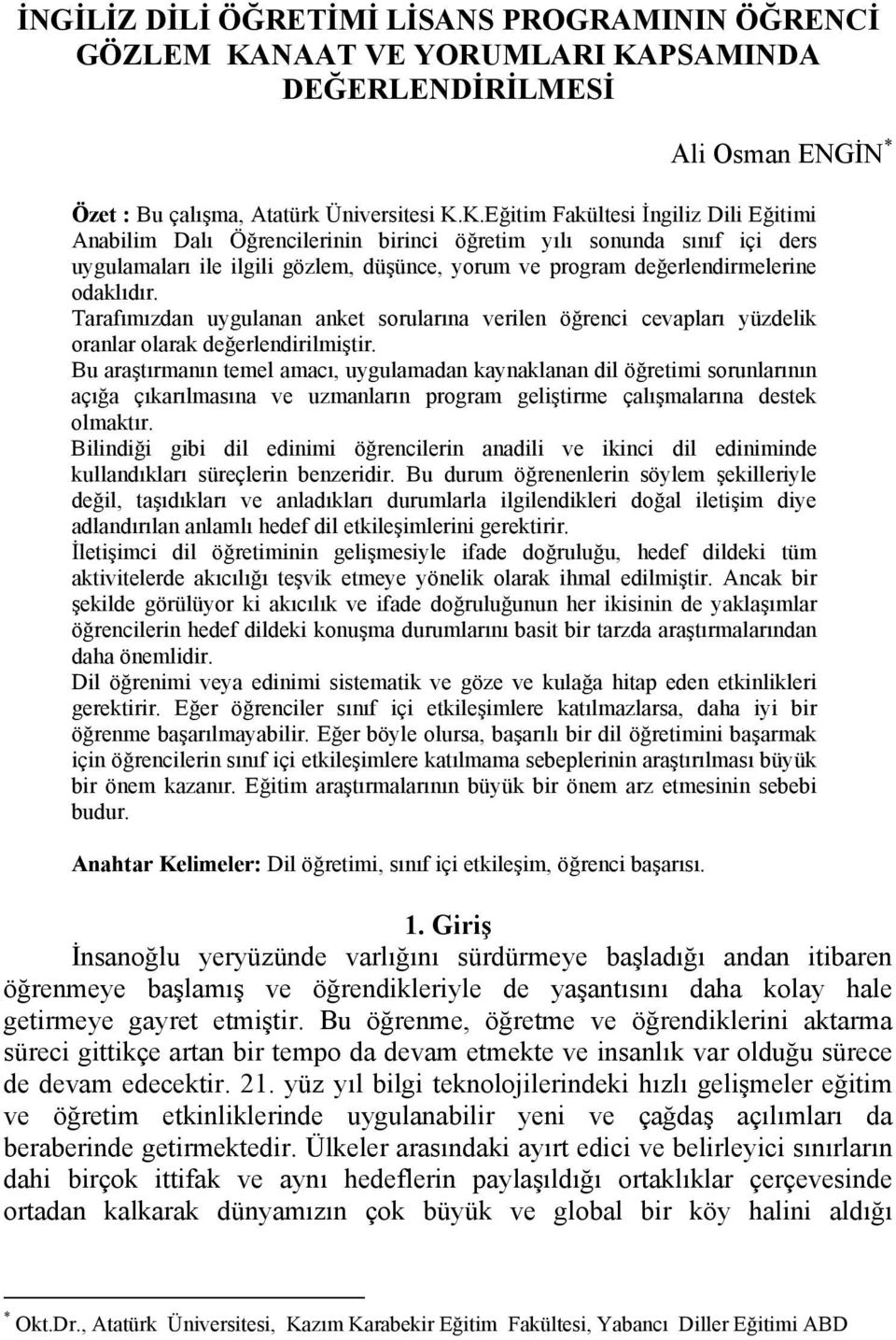 PSAMINDA DEĞERLENDİRİLMESİ Ali Osman ENGİN * Özet : Bu çalışma, Atatürk Üniversitesi K.