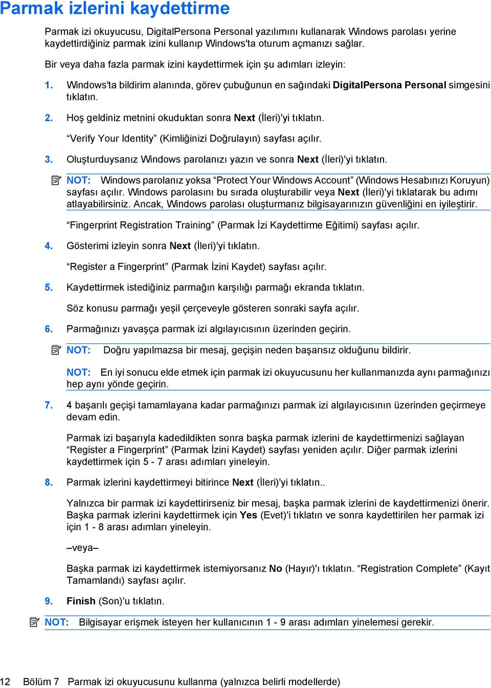 Hoş geldiniz metnini okuduktan sonra Next (İleri)'yi tıklatın. Verify Your Identity (Kimliğinizi Doğrulayın) sayfası açılır. 3.