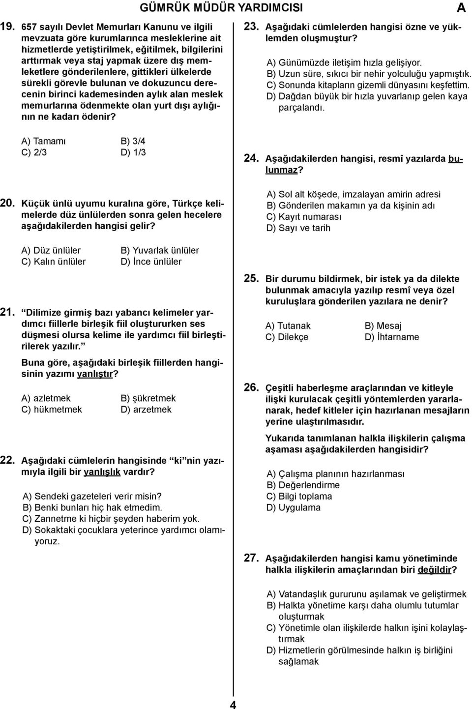 gönderilenlere, gittikleri ülkelerde sürekli görevle bulunan ve dokuzuncu derecenin birinci kademesinden aylık alan meslek memurlarına ödenmekte olan yurt dışı aylığının ne kadarı ödenir? 23.