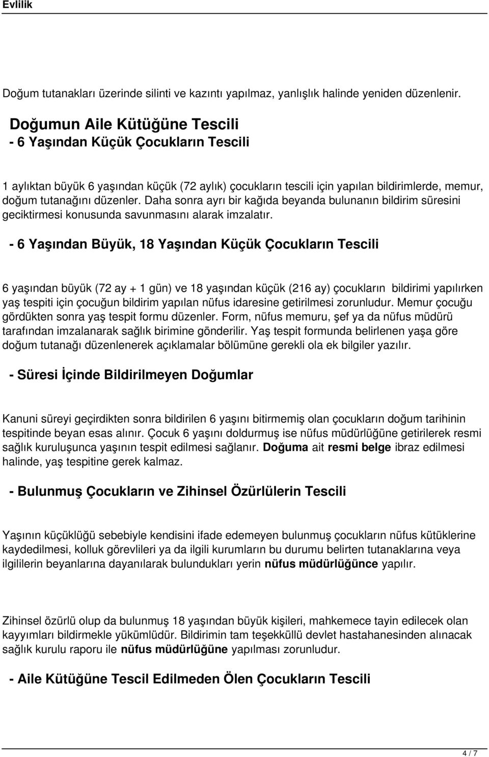 Daha sonra ayrı bir kağıda beyanda bulunanın bildirim süresini geciktirmesi konusunda savunmasını alarak imzalatır.