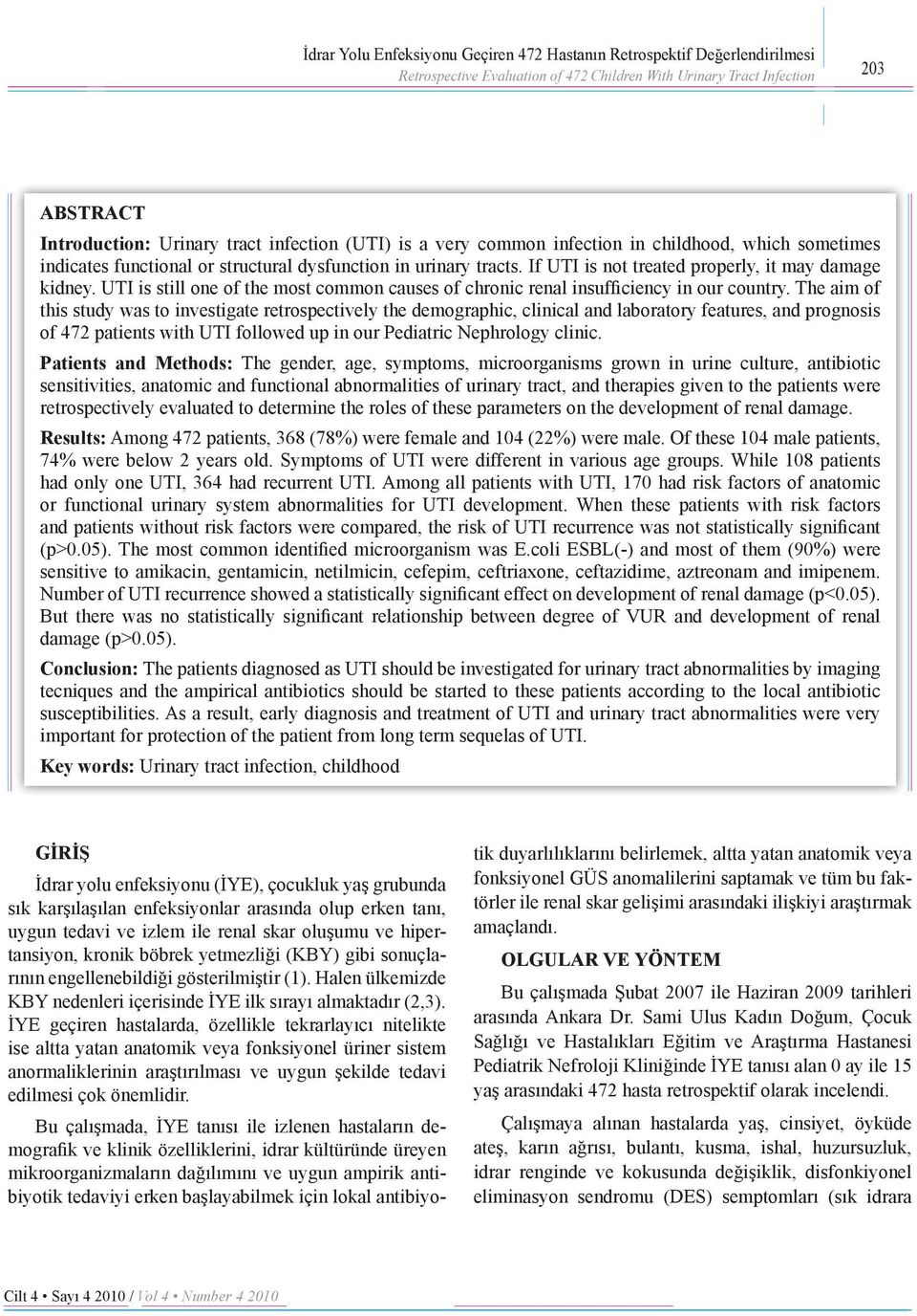 UTI is still one of the most common causes of chronic renal insufficiency in our country.