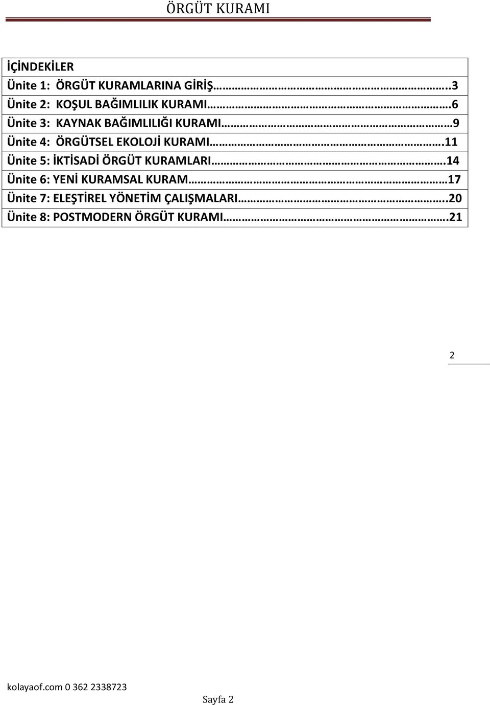 6 Ünite 3: KAYNAK BAĞIMLILIĞI KURAMI 9 Ünite 4: ÖRGÜTSEL EKOLOJİ KURAMI.