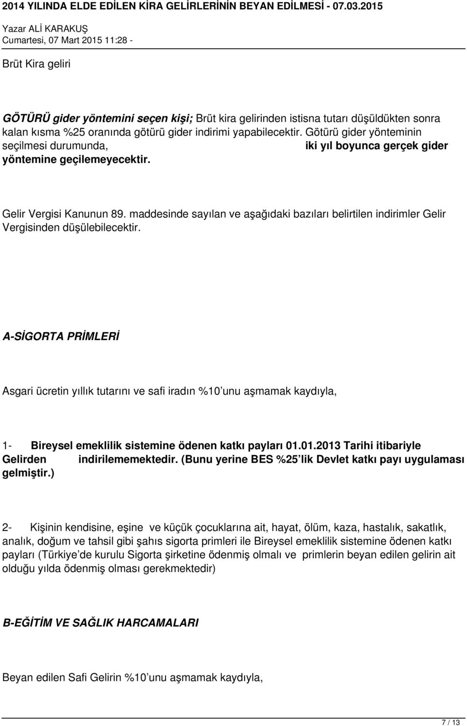 maddesinde sayılan ve aşağıdaki bazıları belirtilen indirimler Gelir Vergisinden düşülebilecektir.