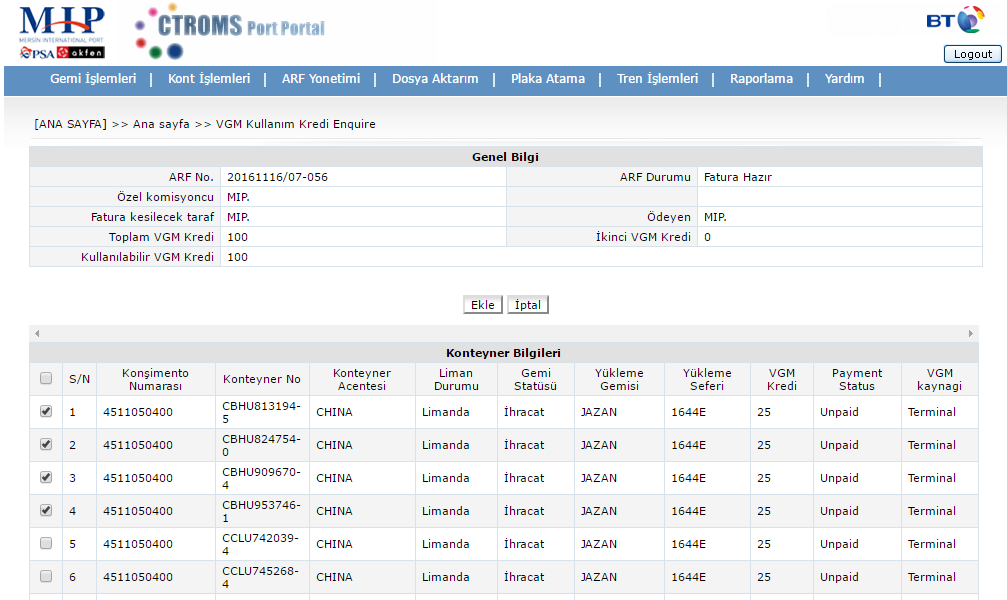 VGM Kredi kullanımı sadece 1 konteyner için ise, konteyner marka ve numarasının tamamı (ABCU123456-7), birden fazla konteyner için kullanılacak ise konşimento (booking no) numarası yazılarak