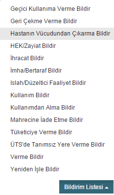 Hastanın vücudundan çıkarma bildirimi yapılmak istenen ürün listeden seçilerek Bildirim Listesi ( ) düğmesine tıklanır.