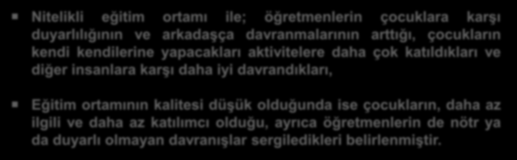 Eğitim ortamı, Öğrenme-öğretme sürecinin olduğu, Kişiler arası etkileşimin bulunduğu, Çocukların yetenekleri doğrultusunda, arzu ettiği işleri yapabileceği, Çocukların kendilerini rahat ifade