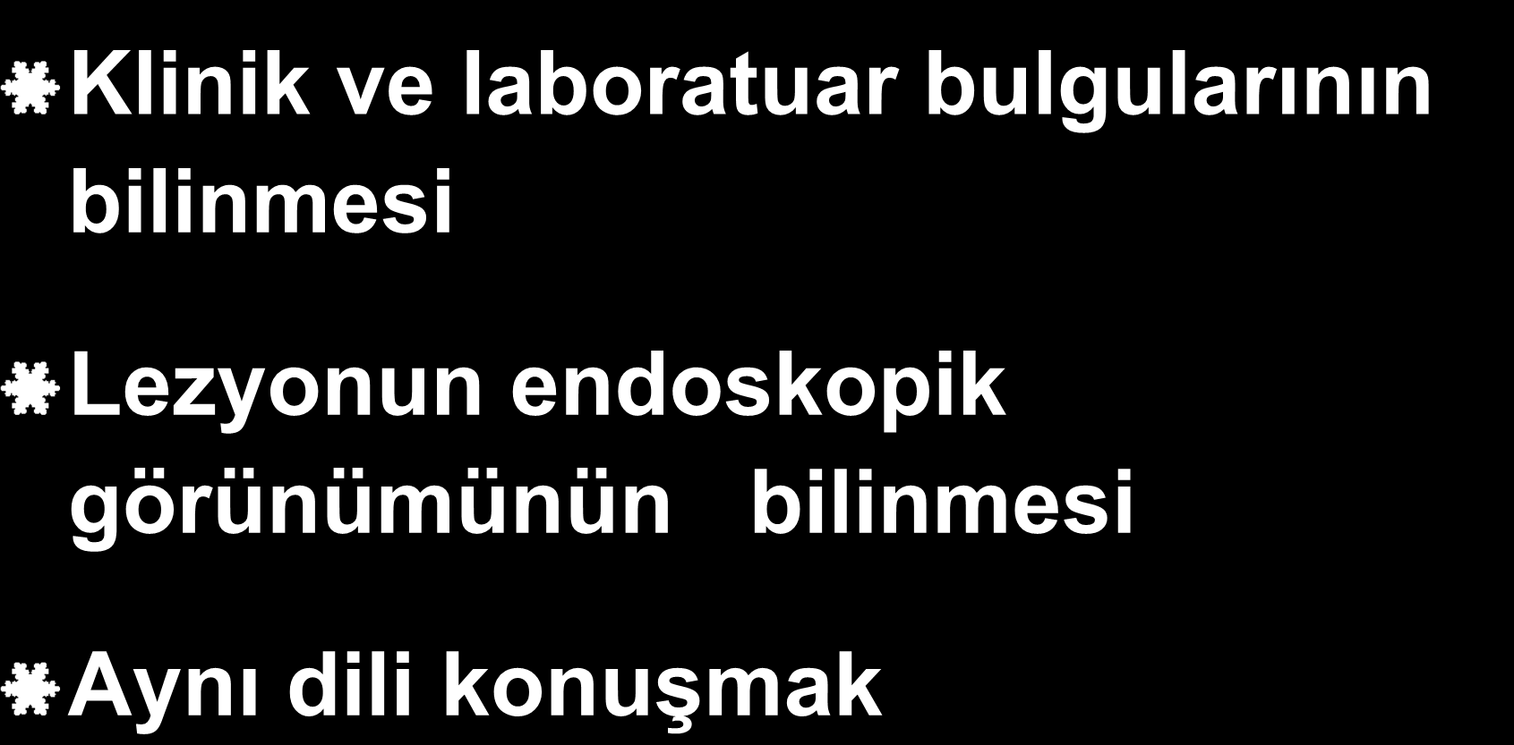 Klinisyen ile İyi Bir İşbirliği Klinik ve laboratuar bulgularının