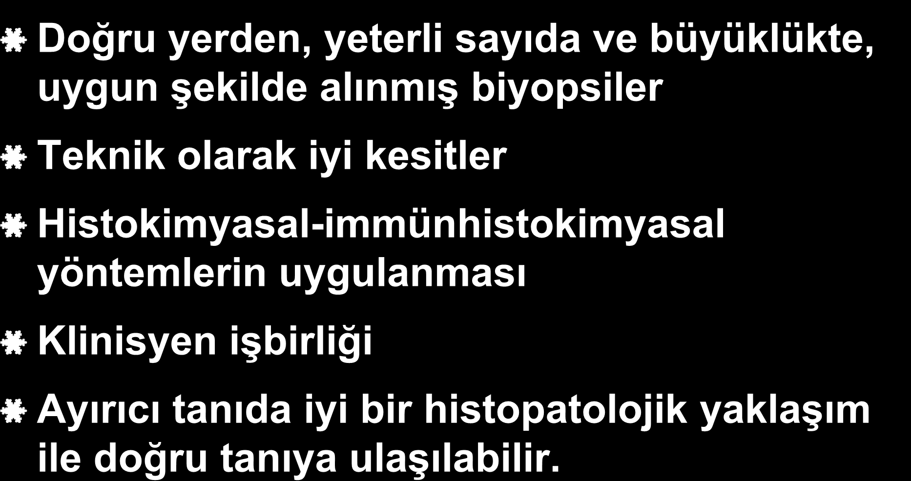 SONUÇ OLARAK Mide endoskopik biyopsilerinin değerlendirilmesinde Doğru yerden, yeterli sayıda ve büyüklükte, uygun şekilde alınmış biyopsiler Teknik olarak iyi