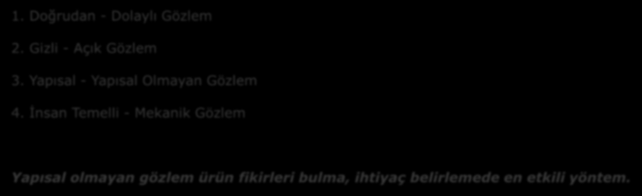 GENEL SINIFLANDIRMA 1. Doğrudan - Dolaylı Gözlem 2. Gizli - Açık Gözlem 3. Yapısal - Yapısal Olmayan Gözlem 4.