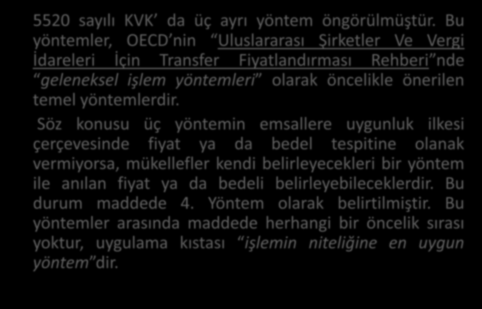 Emsal Bedelin Tespitinde Kullanılan Yöntemler 5520 sayılı KVK da üç ayrı yöntem öngörülmüştür.