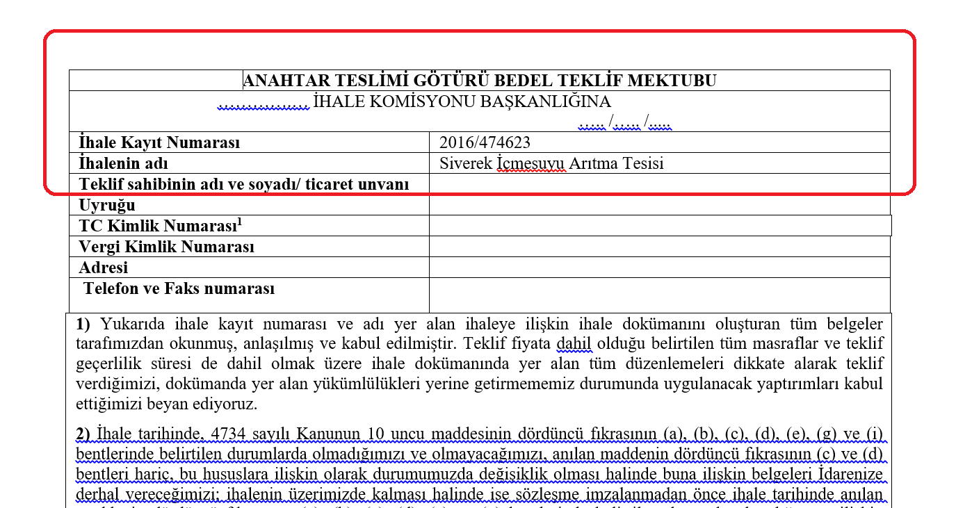 Standart Formlarda Bu ihalenin Nasıl fiyatlandırılacağı da belirtilmektedir.örnek ihalede Anahtar Teslimi, Götürü Bedel olarak tanımlanmıştır.