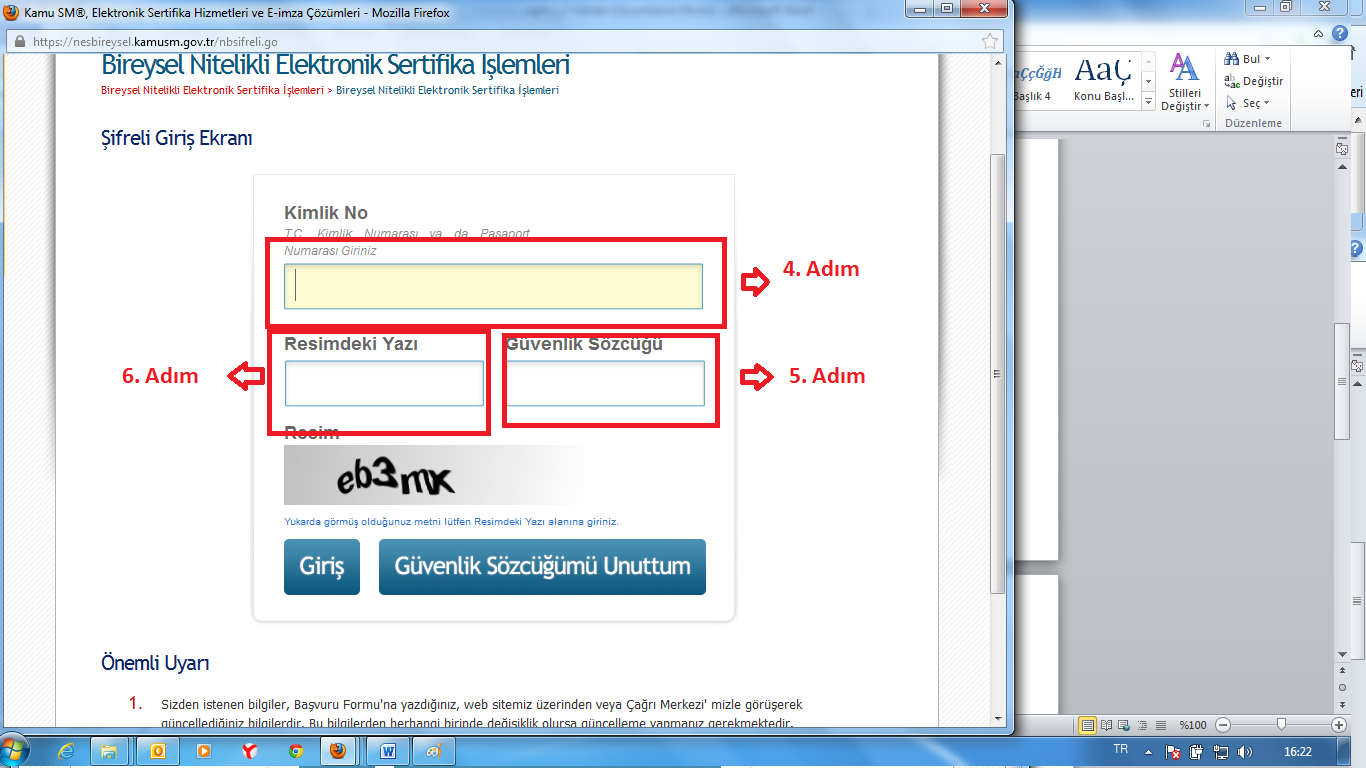 3) Açılan sayfada, (4. Adım) Kimlik No alanına ; İmza Sahibinin TC. Kimlik Numarası girilir. (5. Adım) Güvenlik Sözcüğü alanına; daha önce belirlenen güvenlik sözcüğü yazılır. (6.