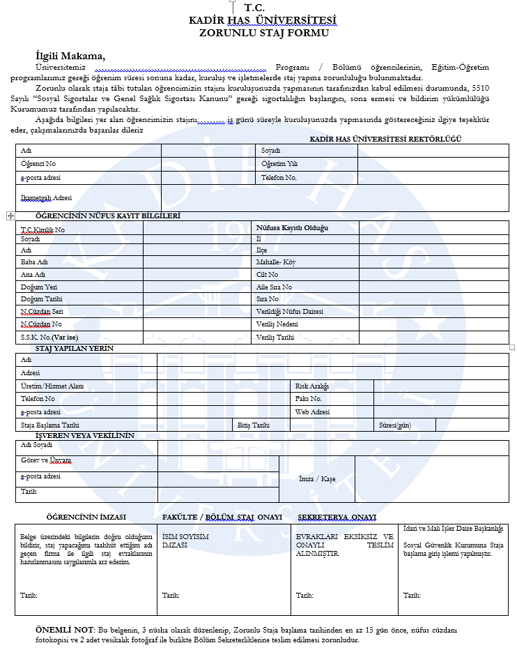 KHAS MESLEK YÜKSEKOKULUNDAKİ BÜTÜN BÖLÜM ÖĞRENCİLERİNİN STAJA BAŞLAMADAN YAPMASI GEREKEN İŞLEMLER 1- Aşağıdaki zorunlu staj formu (SGK kaydı için) düzgün bir şekilde 3 nüsha el yazısı ile