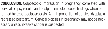 Sonuç: Gebelikte kolposkopi deneyimli kolposkopist tarafından yapıldığı zaman, gebelikteki kolposkopik görünüm punch bx ve postpartum kolposkopik