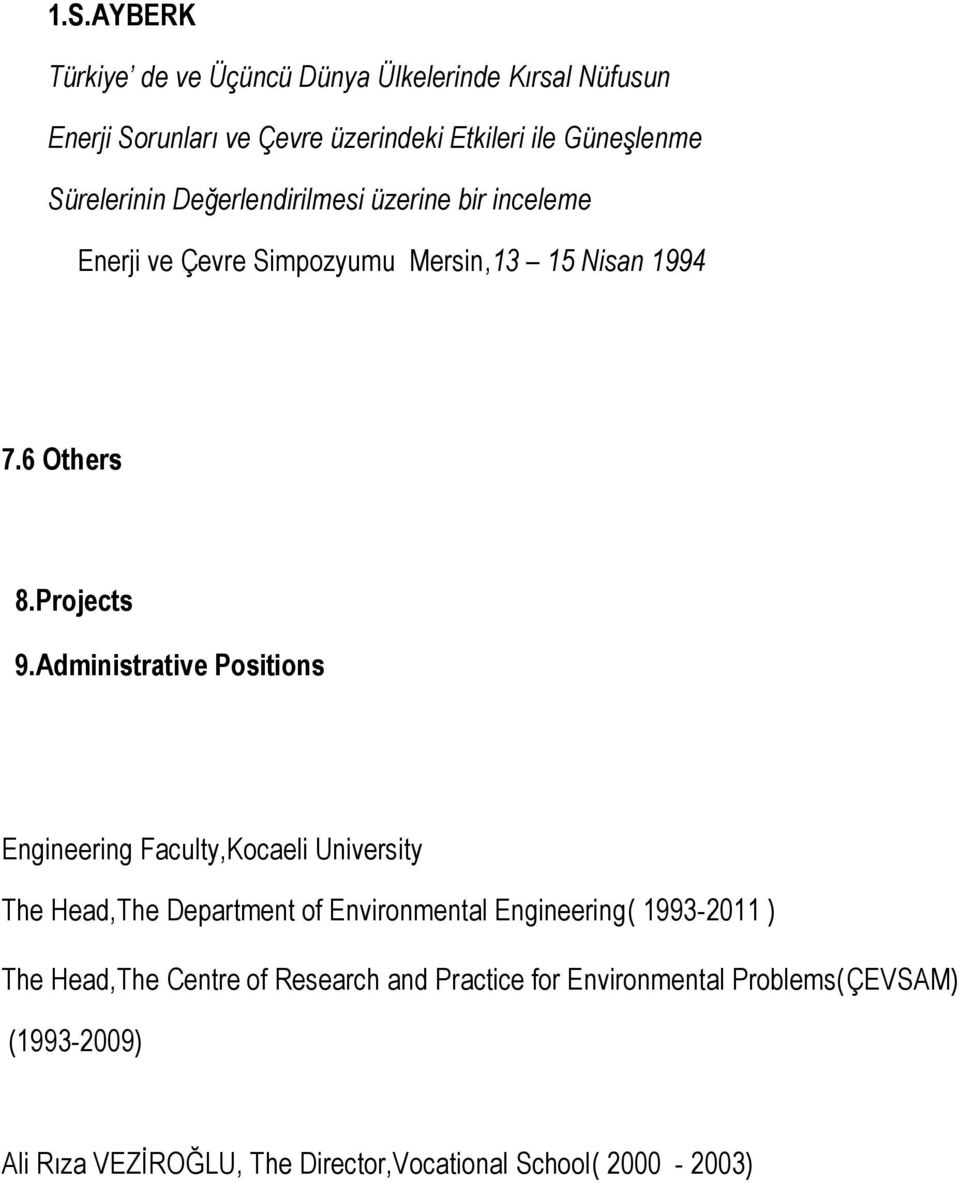 Administrative Positions Engineering Faculty,Kocaeli University The Head,The Department of Environmental Engineering( 1993-2011 ) The