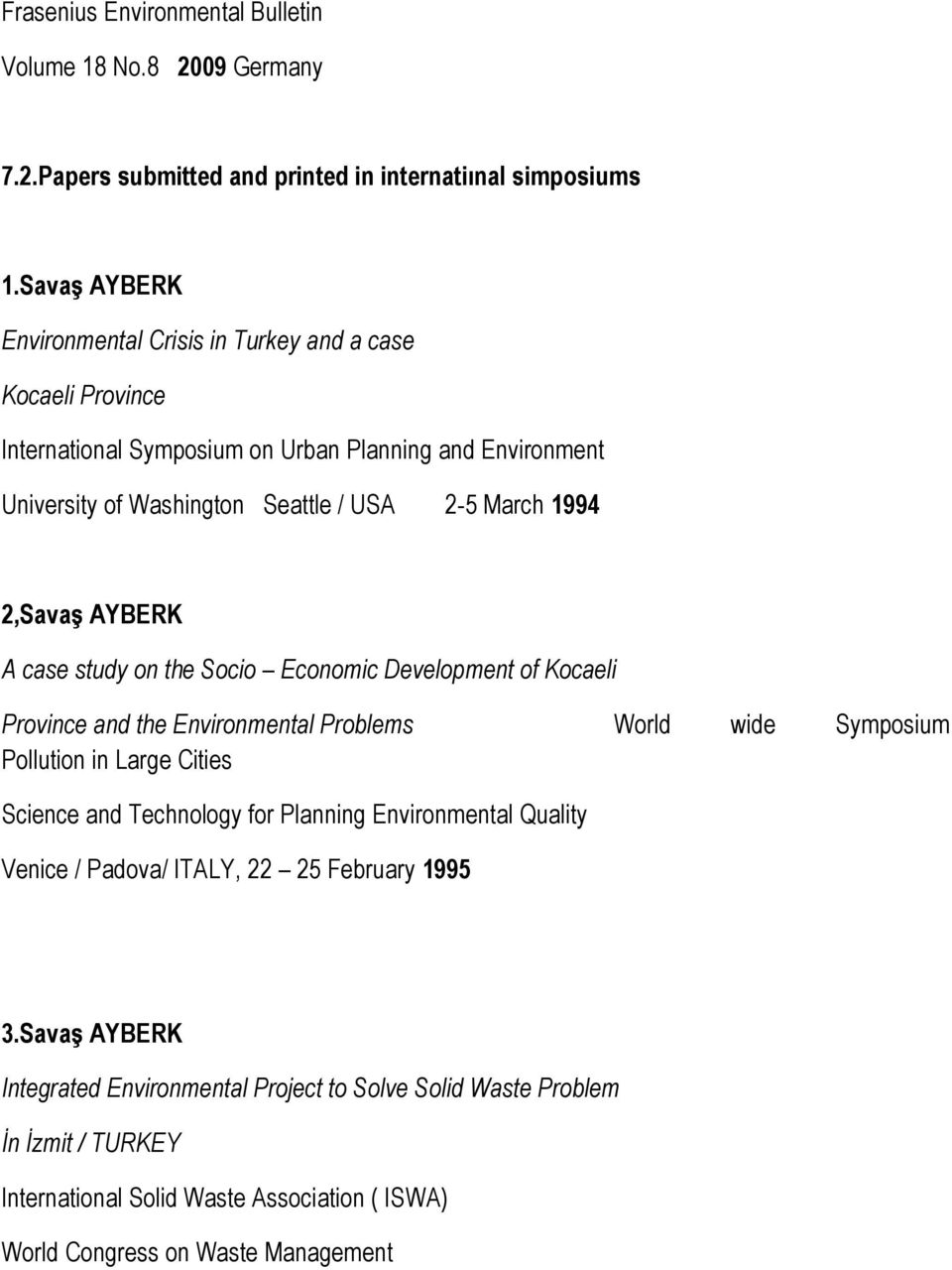 2,Savaş AYBERK A case study on the Socio Economic Development of Kocaeli Province and the Environmental Problems World wide Symposium Pollution in Large Cities Science and Technology for