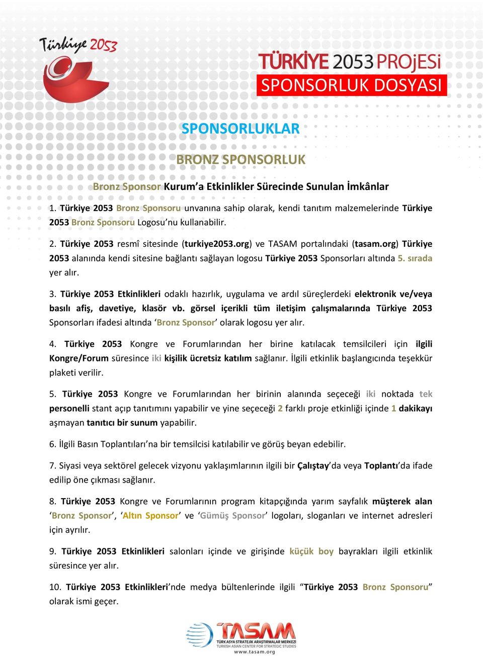org) ve TASAM portalındaki (tasam.org) Türkiye 2053 alanında kendi sitesine bağlantı sağlayan logosu Türkiye 2053 Sponsorları altında 5. sırada 3.