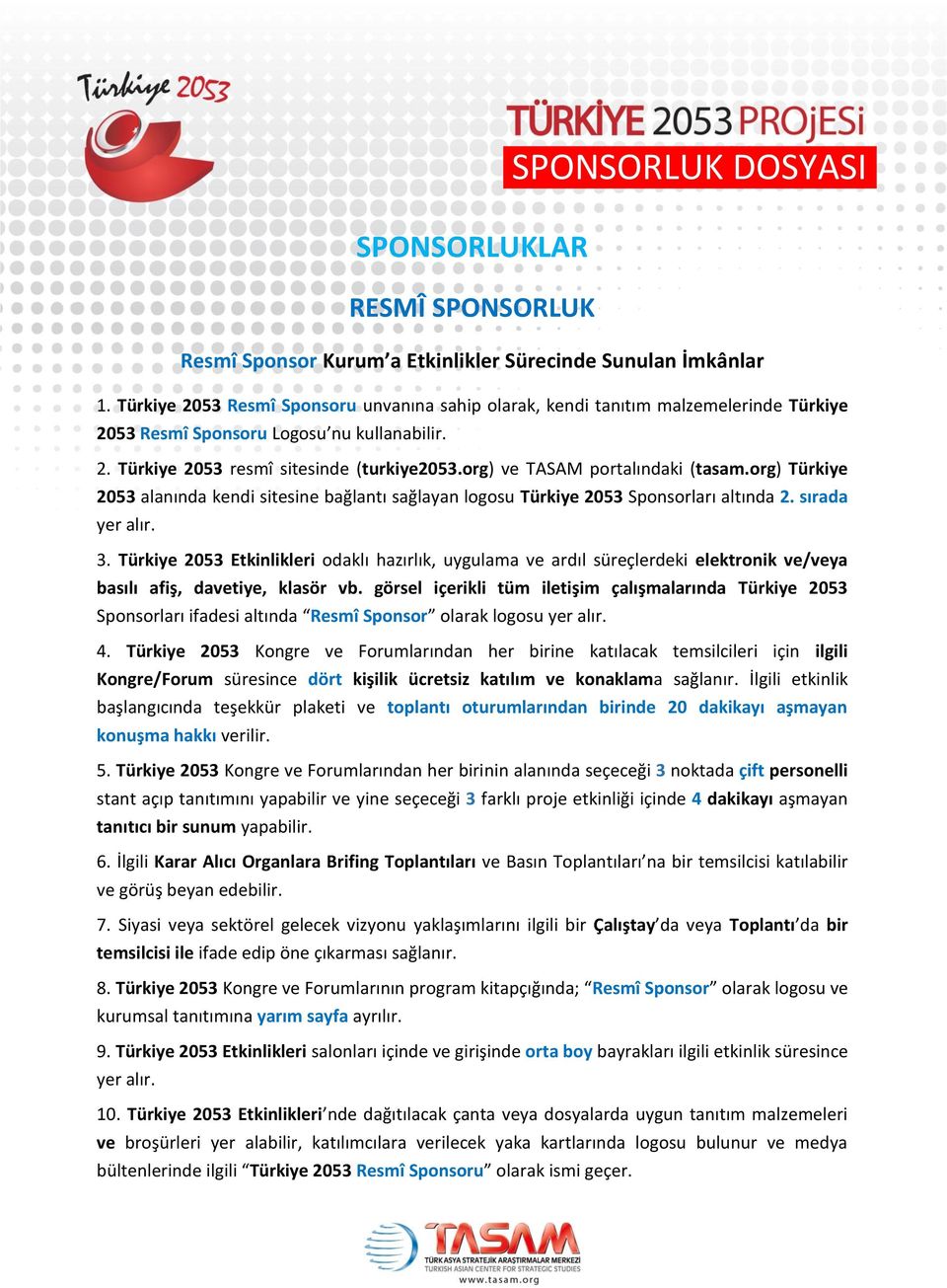 org) ve TASAM portalındaki (tasam.org) Türkiye 2053 alanında kendi sitesine bağlantı sağlayan logosu Türkiye 2053 Sponsorları altında 2. sırada 3.