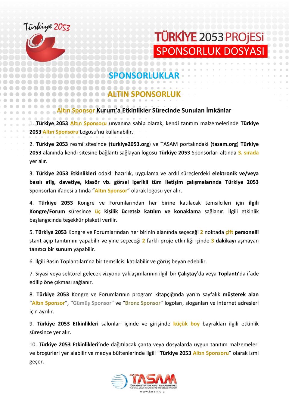 org) ve TASAM portalındaki (tasam.org) Türkiye 2053 alanında kendi sitesine bağlantı sağlayan logosu Türkiye 2053 Sponsorları altında 3. sırada 3.