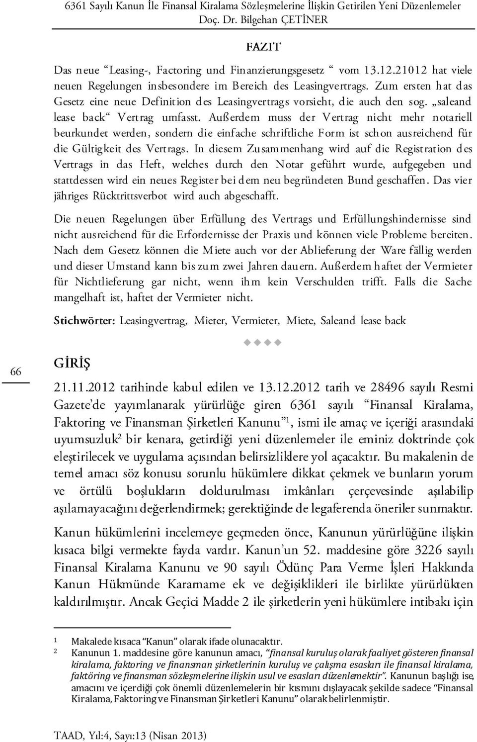 şirketlerinin kuruluş ve çalışma esasları ile finansal kiralama, faktöring ve finansman sözleşmelerine ilişkin usul ve