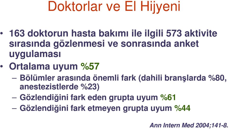 arasında önemli fark (dahili branşlarda %80, anestezistlerde %23) Gözlendiğini