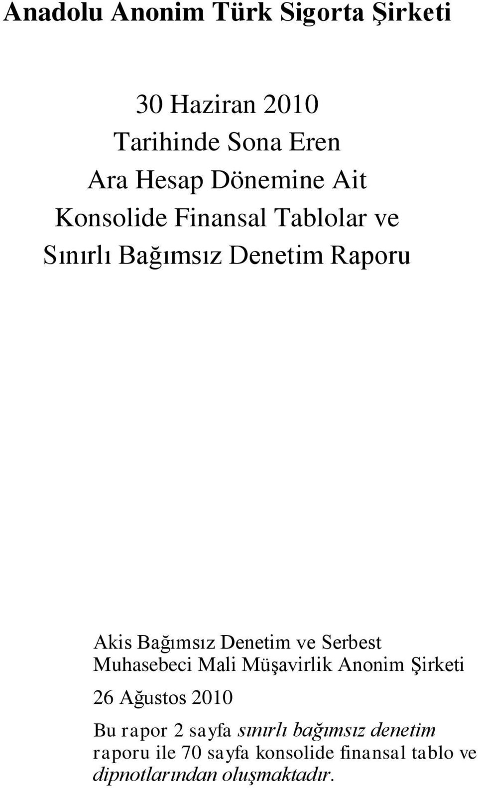 Muhasebeci Mali Müşavirlik Anonim Şirketi 26 Ağustos 2010 Bu rapor 2 sayfa sınırlı