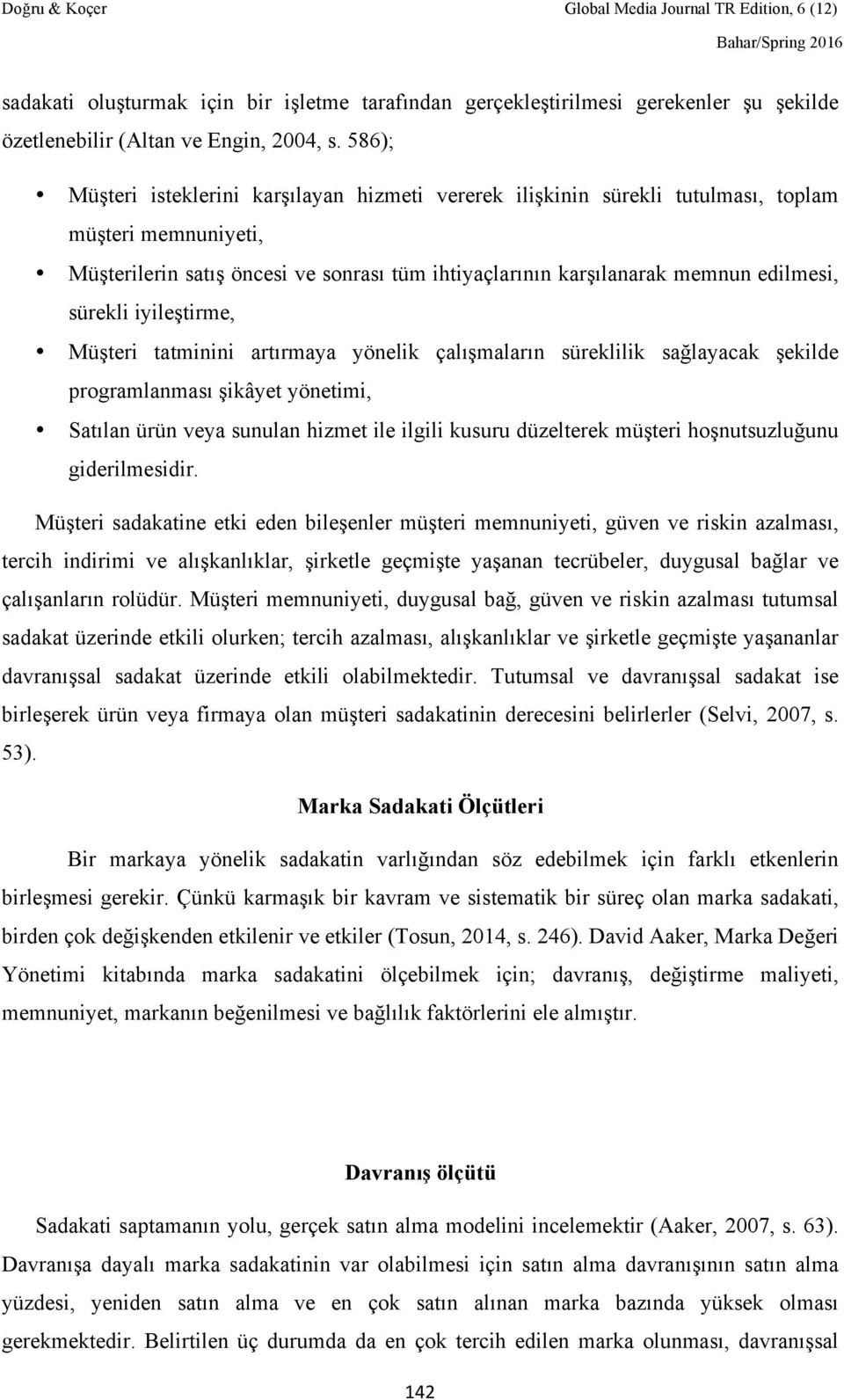 sürekli iyileştirme, Müşteri tatminini artırmaya yönelik çalışmaların süreklilik sağlayacak şekilde programlanması şikâyet yönetimi, Satılan ürün veya sunulan hizmet ile ilgili kusuru düzelterek