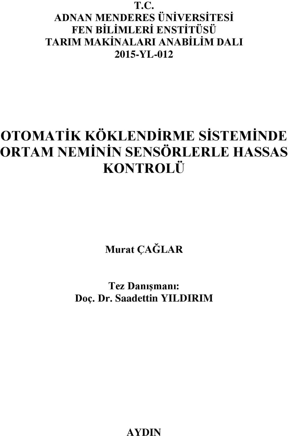 KÖKLENDİRME SİSTEMİNDE ORTAM NEMİNİN SENSÖRLERLE HASSAS