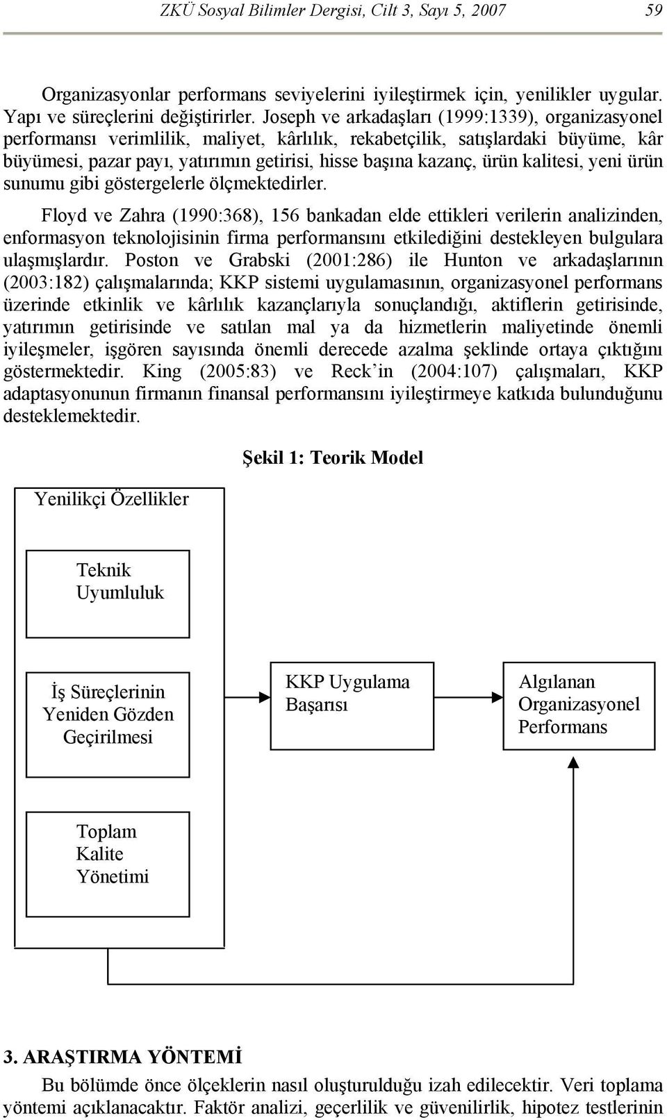 kalitesi, yeni ürün sunumu gibi göstergelerle ölçmektedirler.