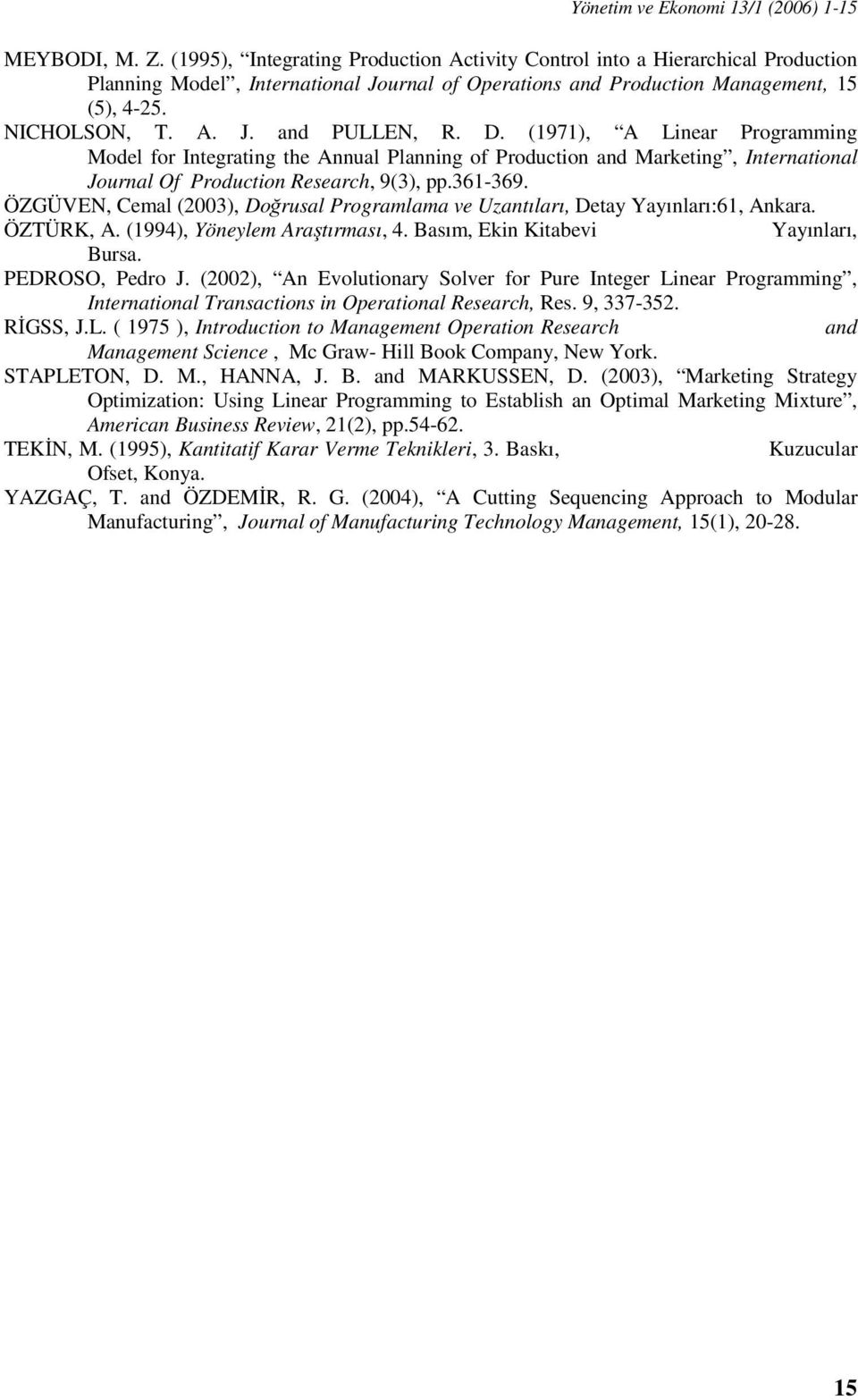 D. (1971), A Linear Programming Model for Integrating the Annual Planning of Production and Marketing, International Journal Of Production Research, 9(3), pp.361-369.