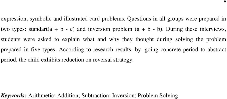 During these interviews, students were asked to explain what and why they thought during solving the problem prepared in