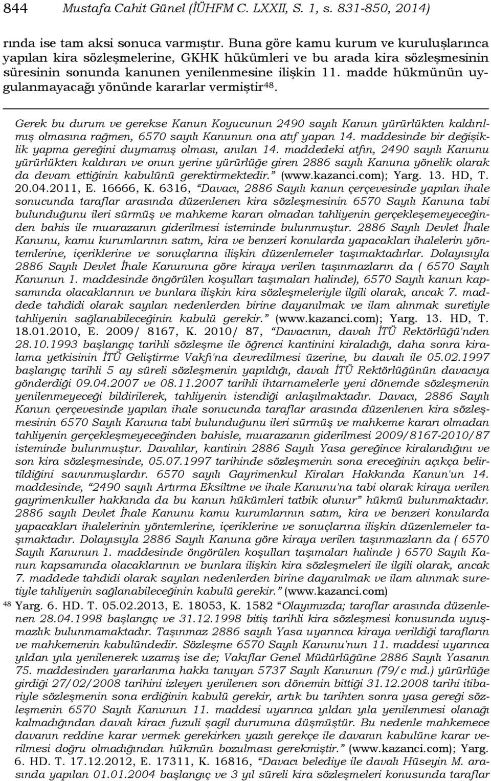 madde hükmünün uygulanmayacağı yönünde kararlar vermiştir 48.