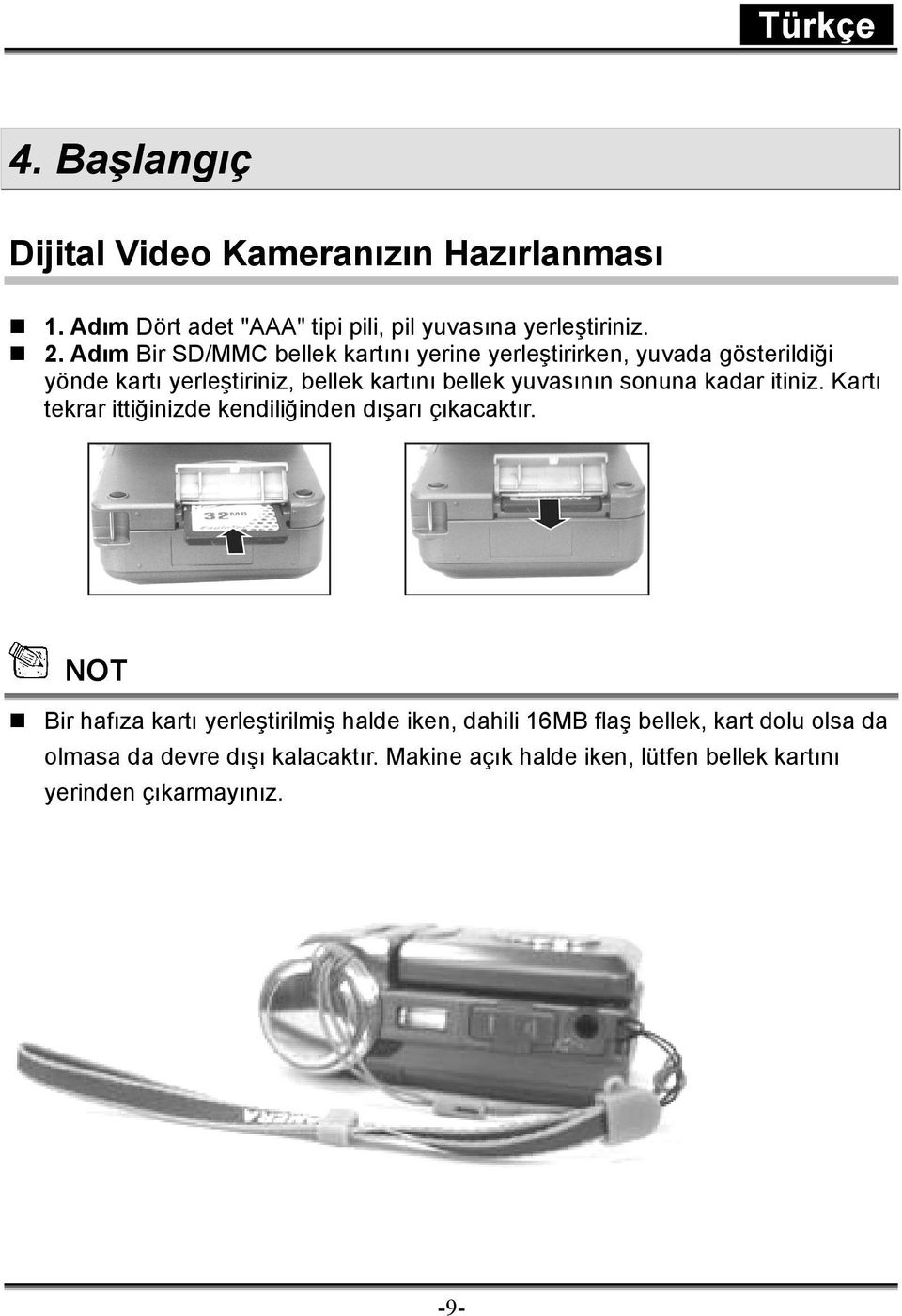 yuvasının sonuna kadar itiniz. Kartı tekrar ittiğinizde kendiliğinden dışarı çıkacaktır.