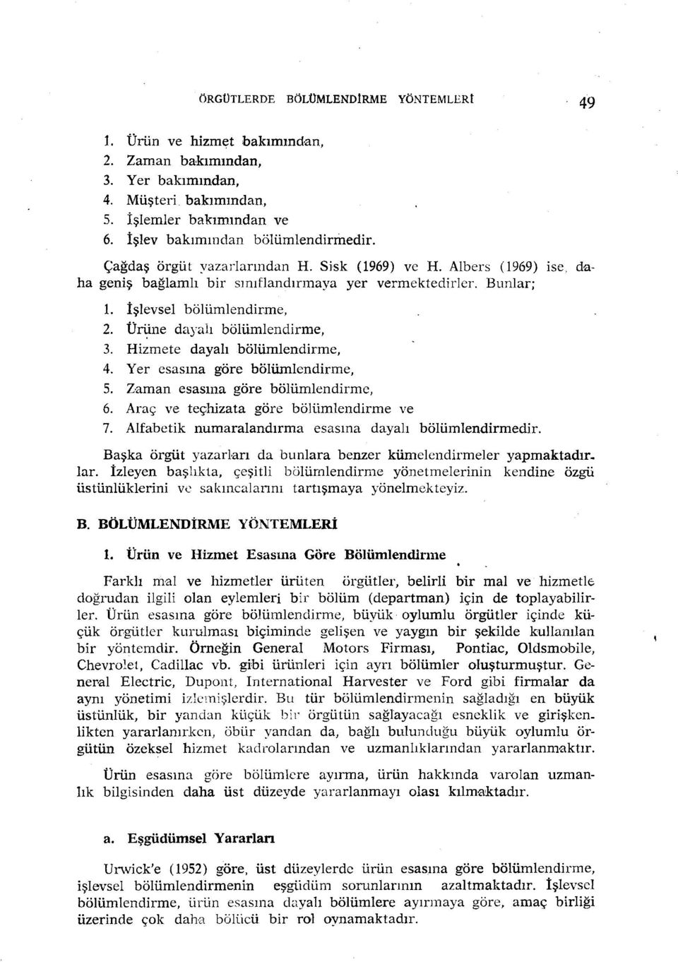 Hizmete dayalı bölümlendirme, 4. Yer esasına göre bölümlendirme, 5. Zaman esasına göre bölümlendirme, 6. Araç ve teçhizata göre bö]ümlendirme ve 7.