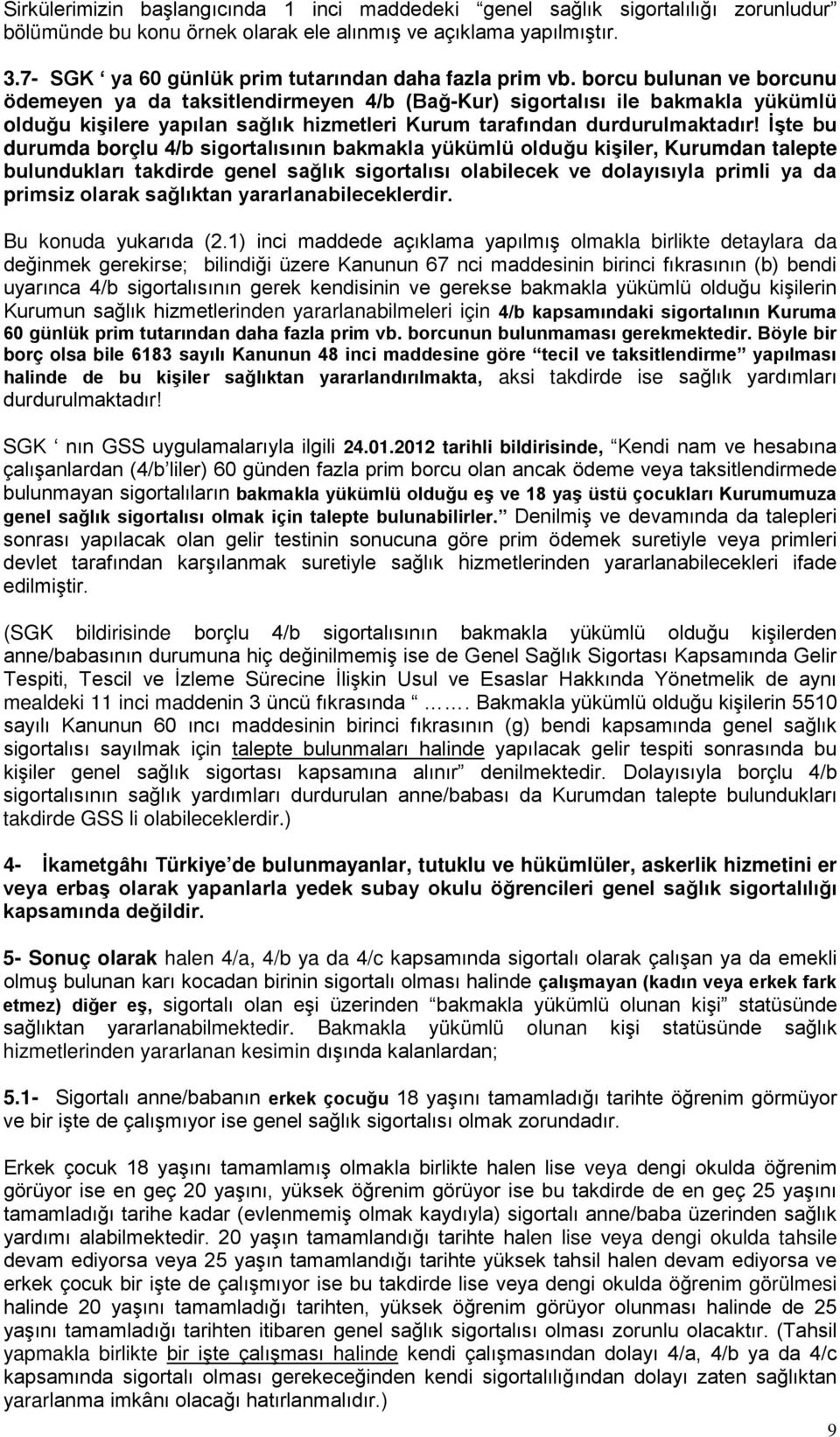 borcu bulunan ve borcunu ödemeyen ya da taksitlendirmeyen 4/b (Bağ-Kur) sigortalısı ile bakmakla yükümlü olduğu kişilere yapılan sağlık hizmetleri Kurum tarafından durdurulmaktadır!