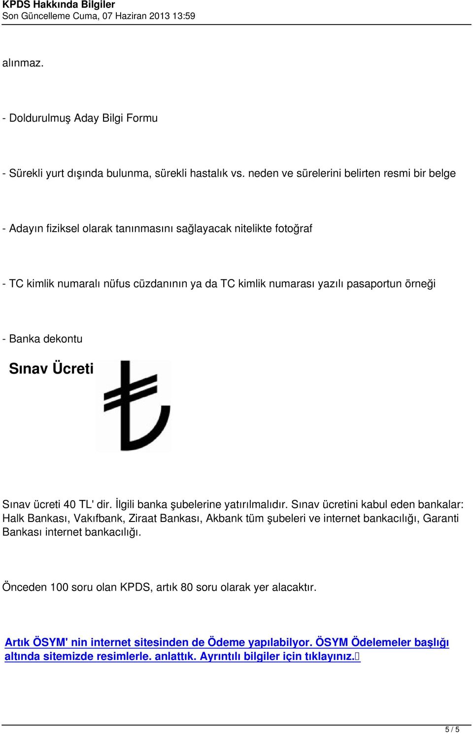 örneği - Banka dekontu Sınav Ücreti Sınav ücreti 40 TL' dir. İlgili banka şubelerine yatırılmalıdır.