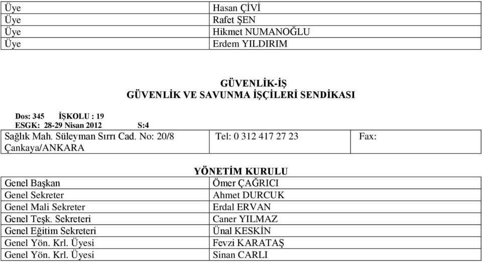 No: 20/8 Çankaya/ANKARA Genel Teşk. Sekreteri Genel Yön. Krl.