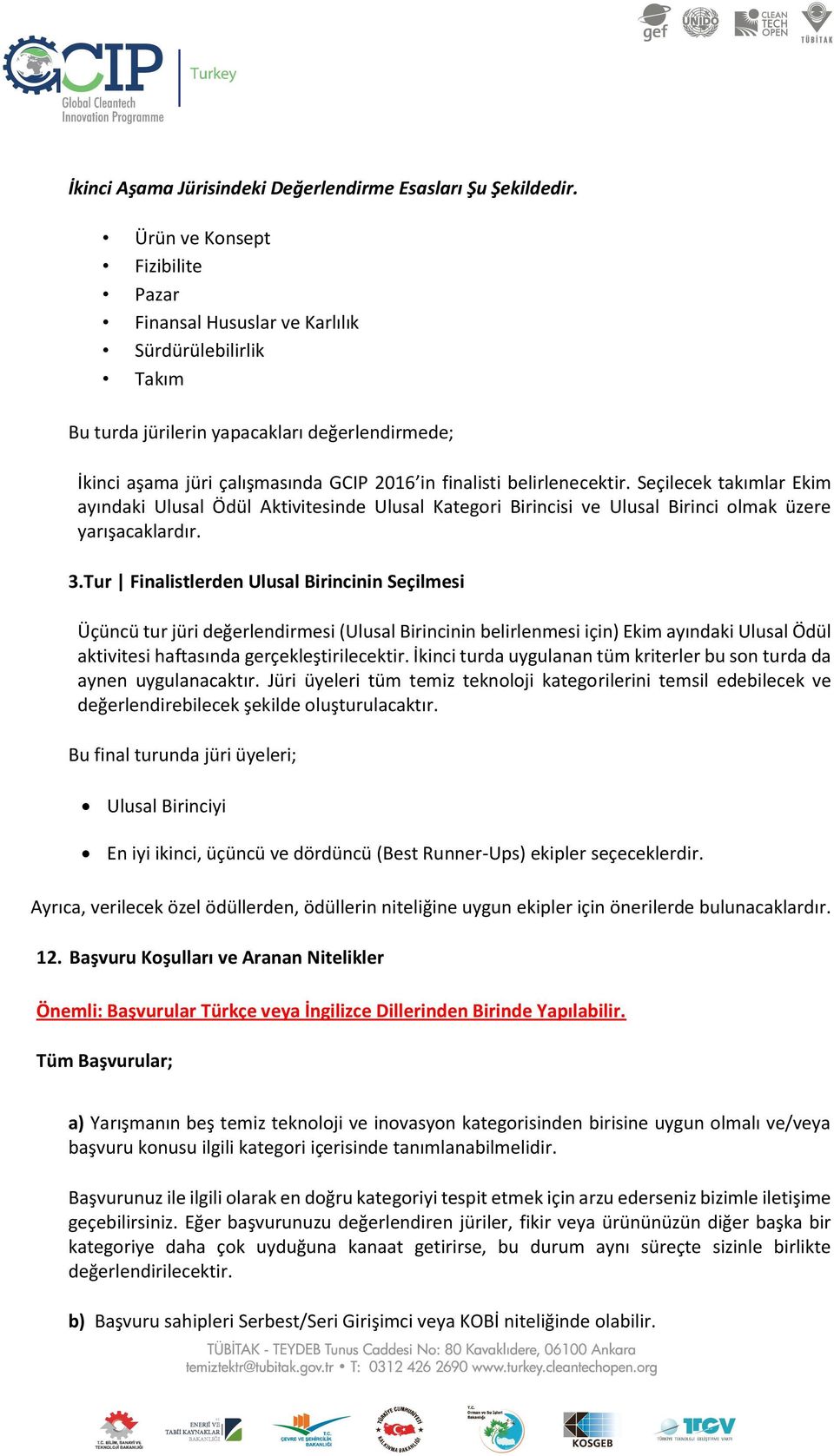 belirlenecektir. Seçilecek takımlar Ekim ayındaki Ulusal Ödül Aktivitesinde Ulusal Kategori Birincisi ve Ulusal Birinci olmak üzere yarışacaklardır. 3.