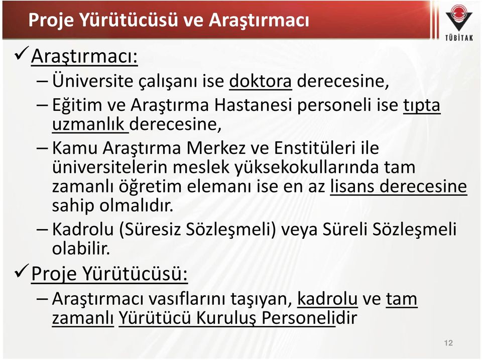 yüksekokullarında tam zamanlı öğretim elemanı ise en az lisans derecesine sahip olmalıdır.