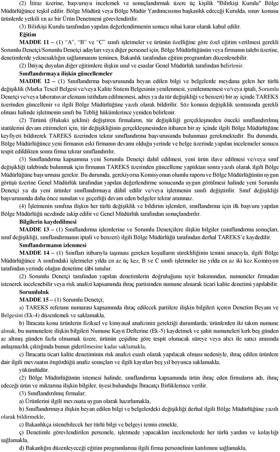 (3) Bilirkişi Kurulu tarafından yapılan değerlendirmenin sonucu nihai karar olarak kabul edilir.