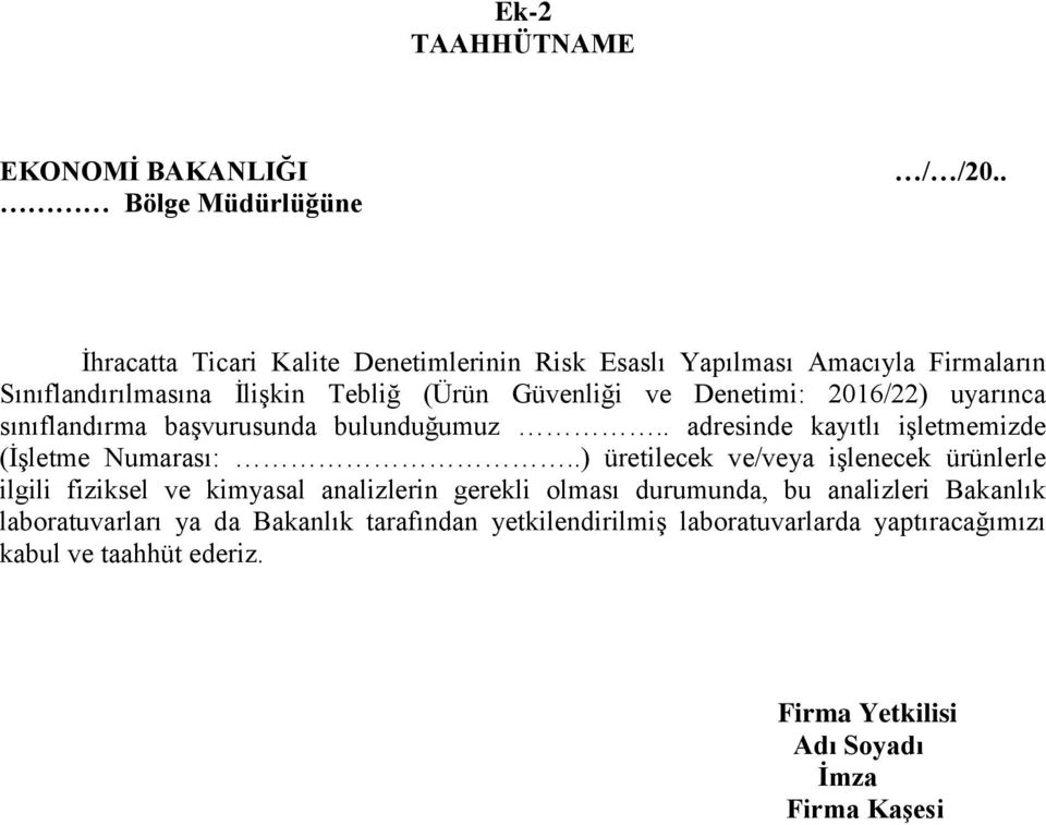 2016/22) uyarınca sınıflandırma başvurusunda bulunduğumuz.. adresinde kayıtlı işletmemizde (İşletme Numarası:.