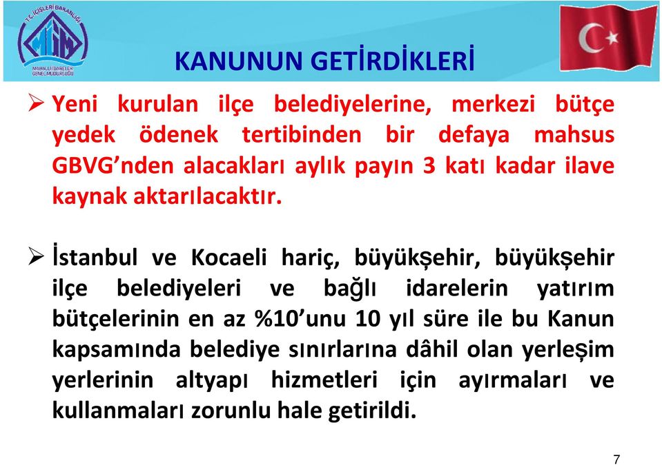 İstanbul ve Kocaeli hariç, büyükşehir, büyükşehir ilçe belediyeleri ve bağlı idarelerin yatırım bütçelerinin en az %10